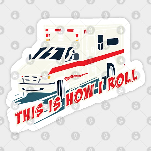 PARAMEDICS: This Is How I Roll Gift Sticker by woormle